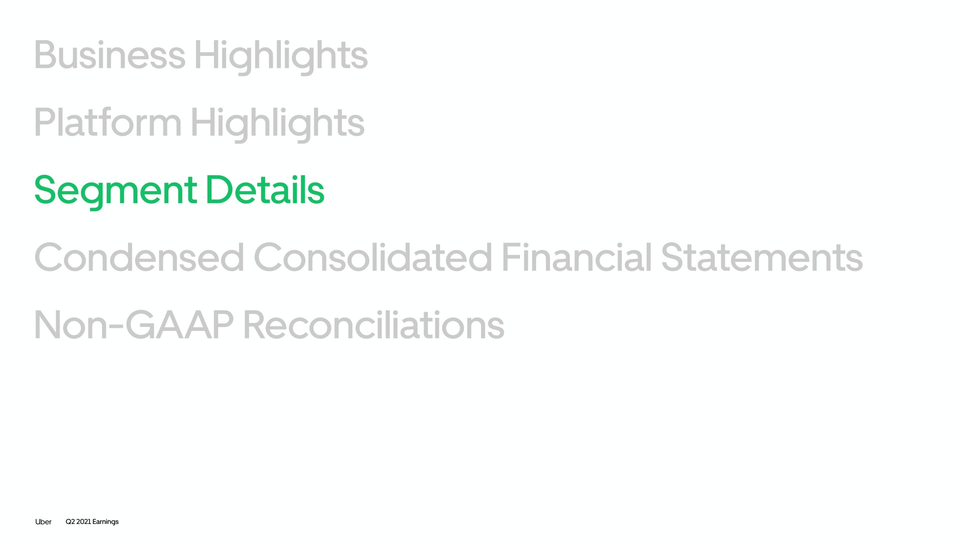 business highlights platform highlights segment details condensed consolidated financial statements non reconciliations | Uber