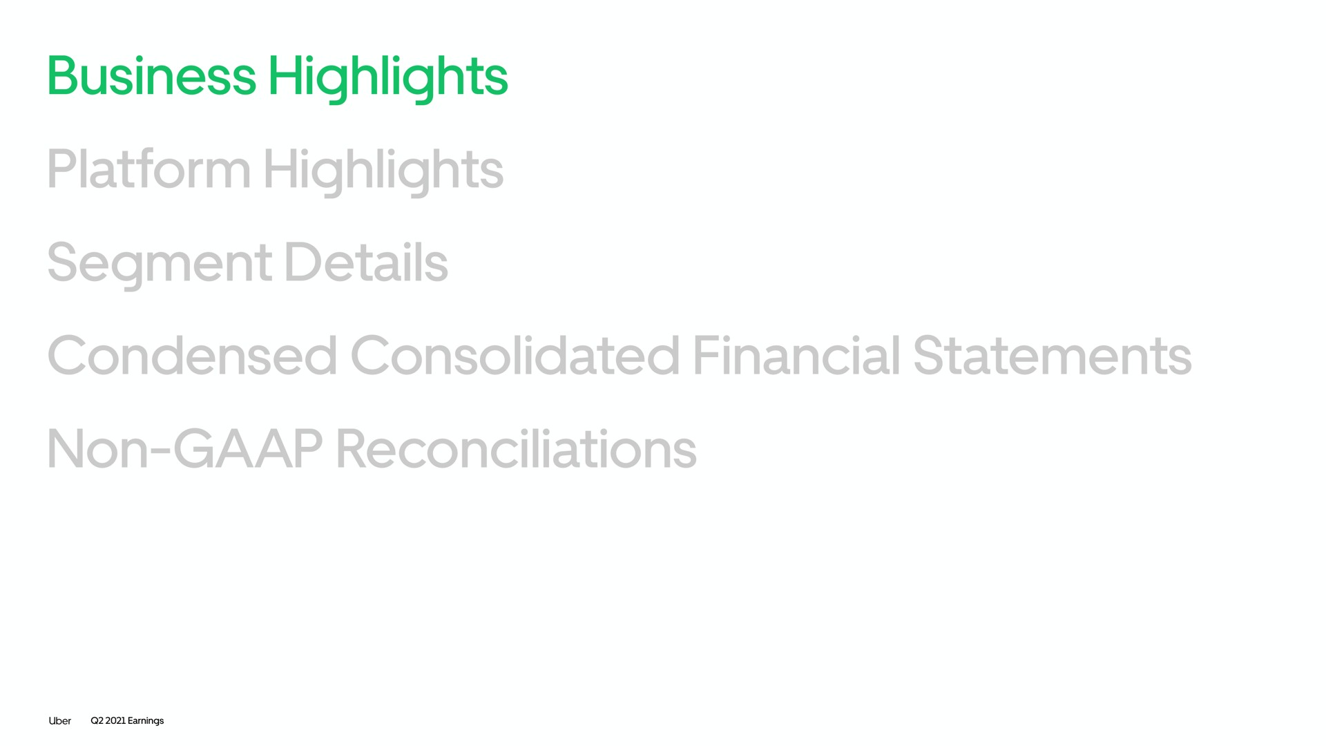 business highlights platform highlights segment details condensed consolidated financial statements non reconciliations | Uber