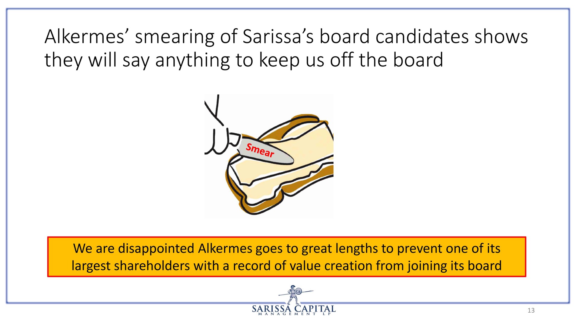 alkermes smearing of board candidates shows they will say anything to keep us off the board | Sarissa Capital