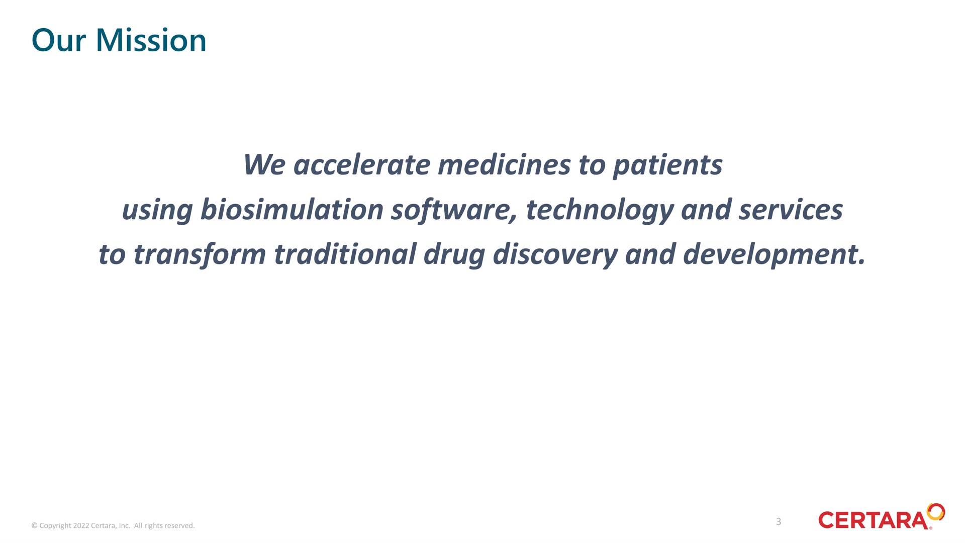 our mission we accelerate medicines to patients using technology and services to transform traditional drug discovery and development | Certara