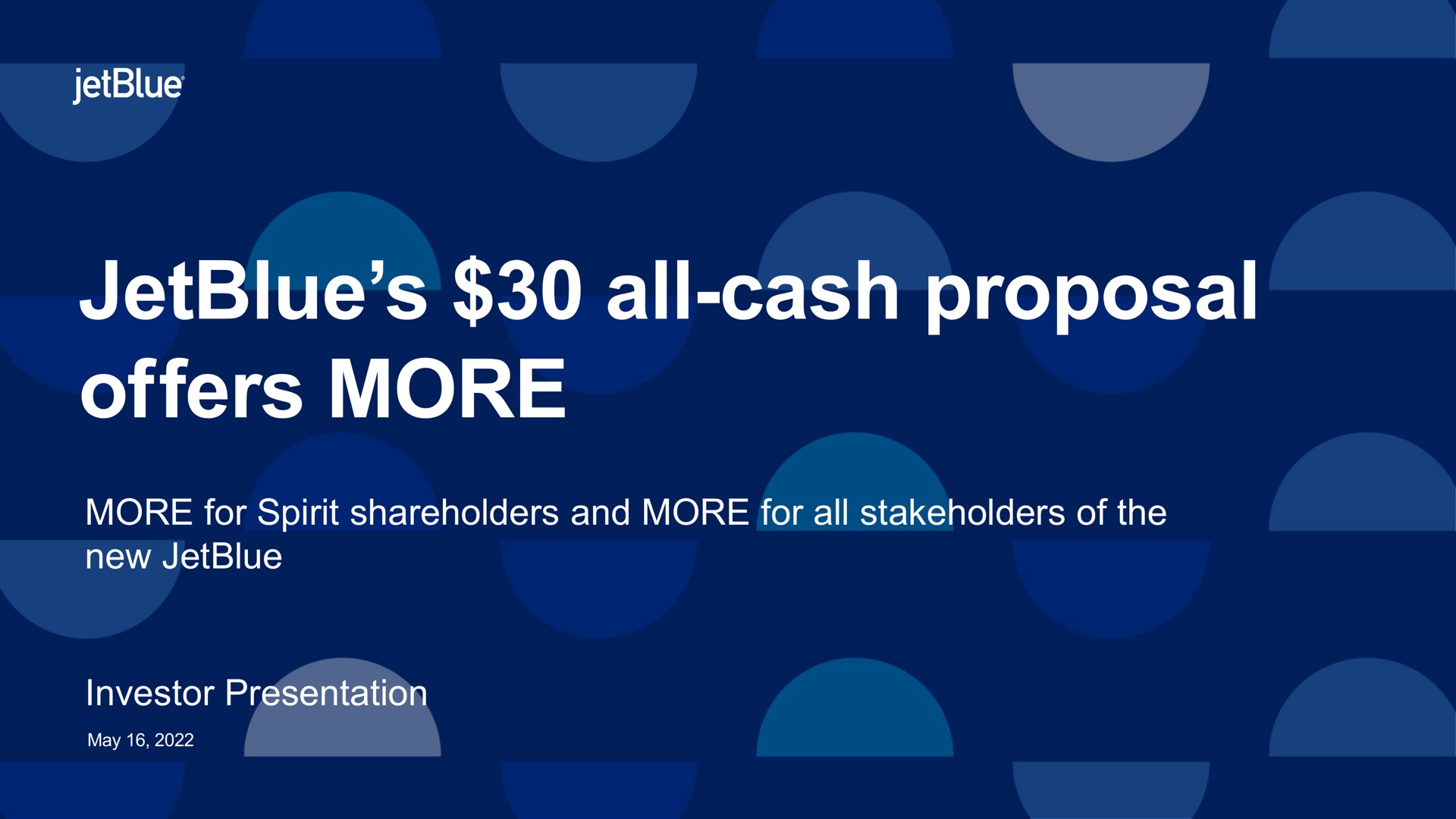 all cash proposal offers more more for spirit shareholders and more for all stakeholders of the new investor presentation | jetBlue