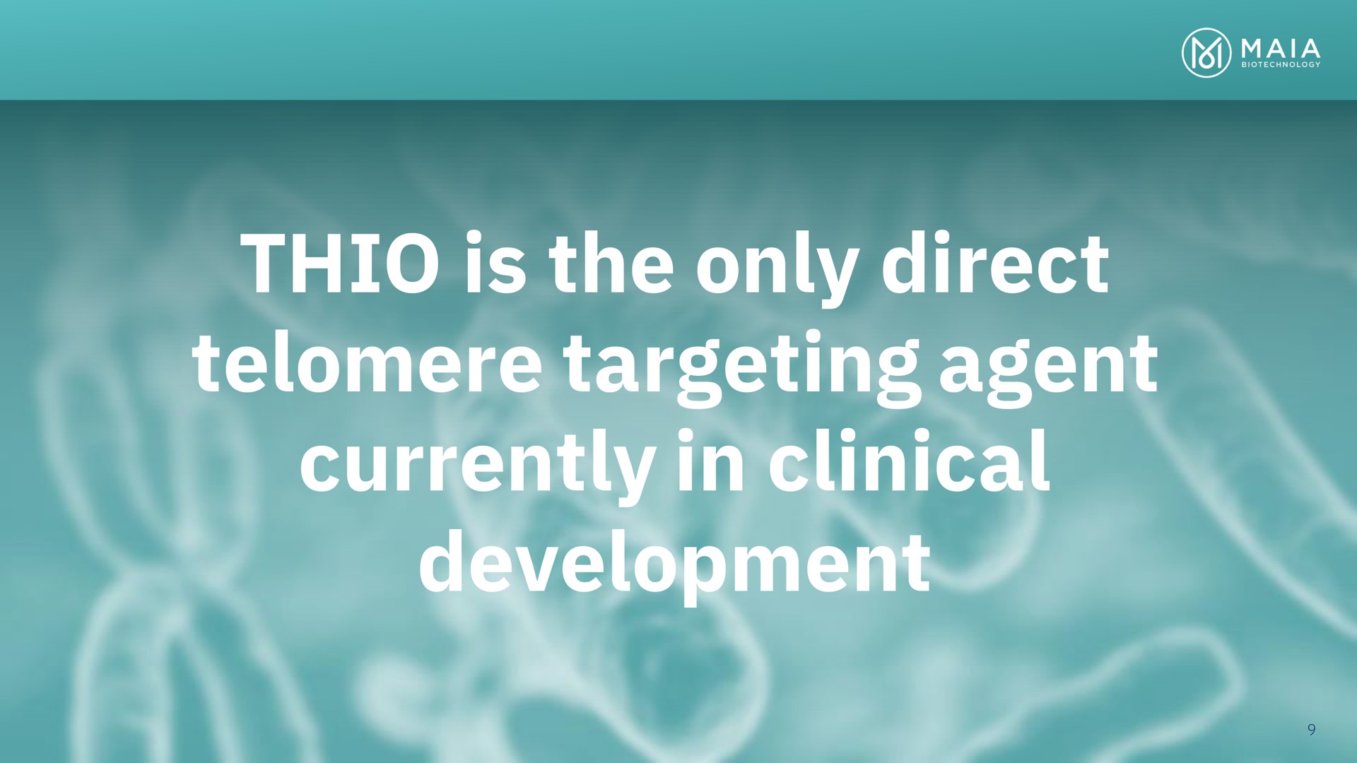 thio is the only direct targeting agent currently in clinical development i | MAIA Biotechnology