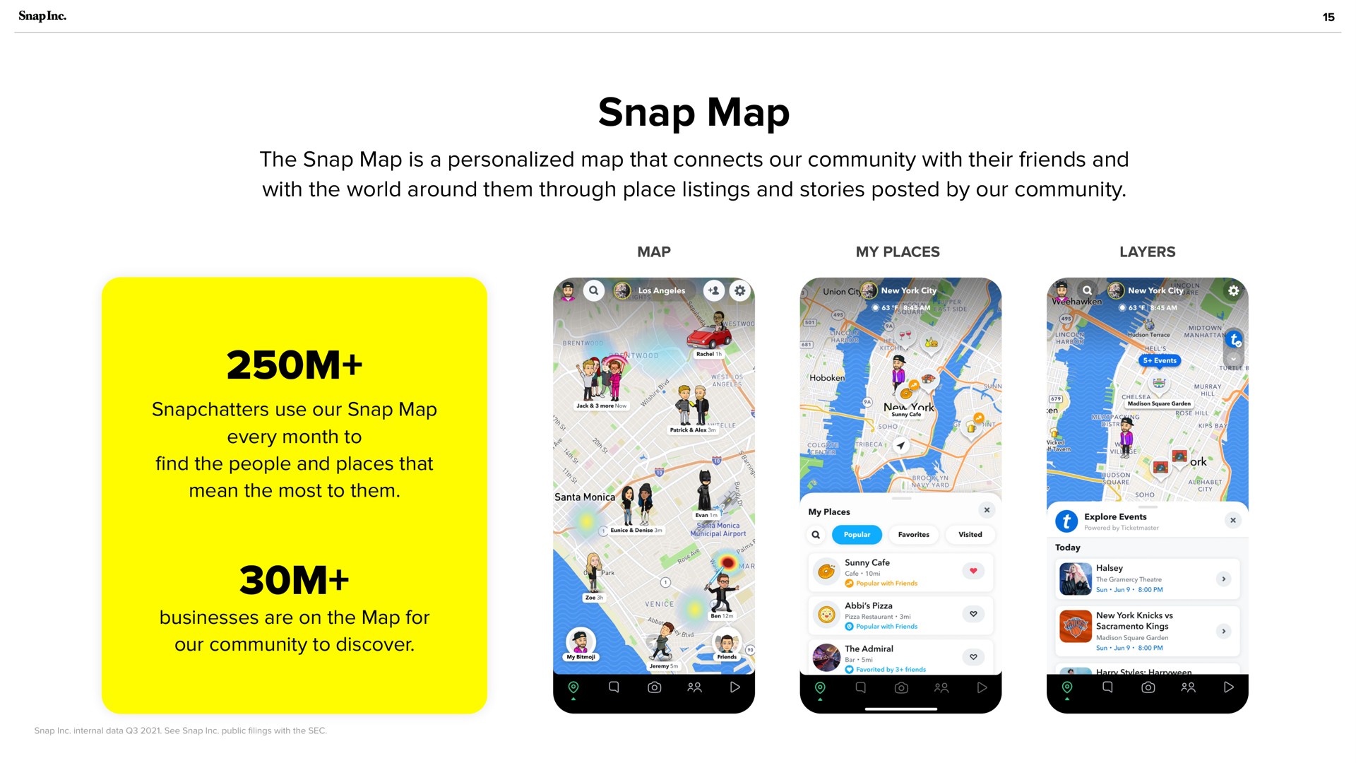 snap map the is a personalized that connects our community with their friends and with the world around them through place listings and stories posted by our community use our every month to mean the most to them yess bae rose sess let i a | Snap Inc