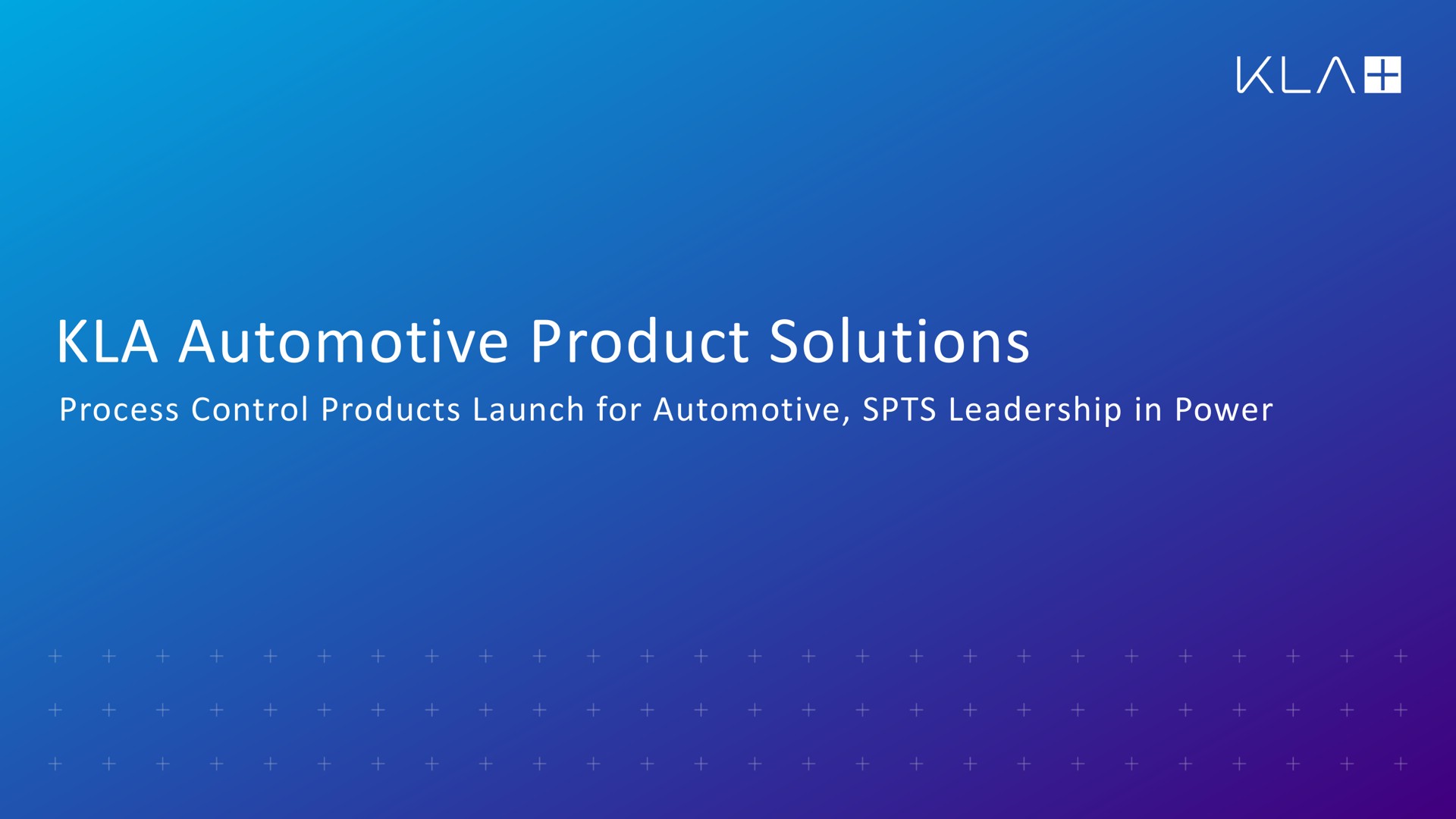 automotive product solutions process control products launch for automotive leadership in power | KLA