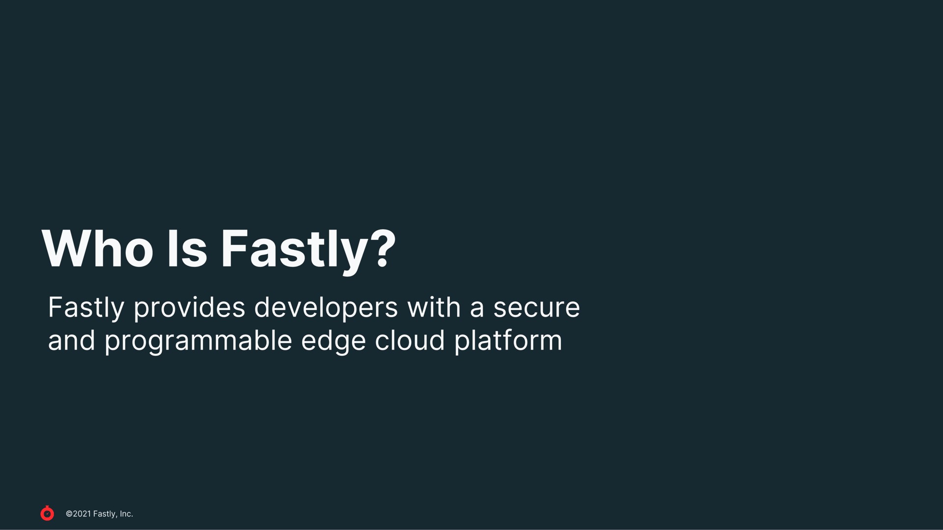 who is provides developers with a secure and edge cloud platform | Fastly