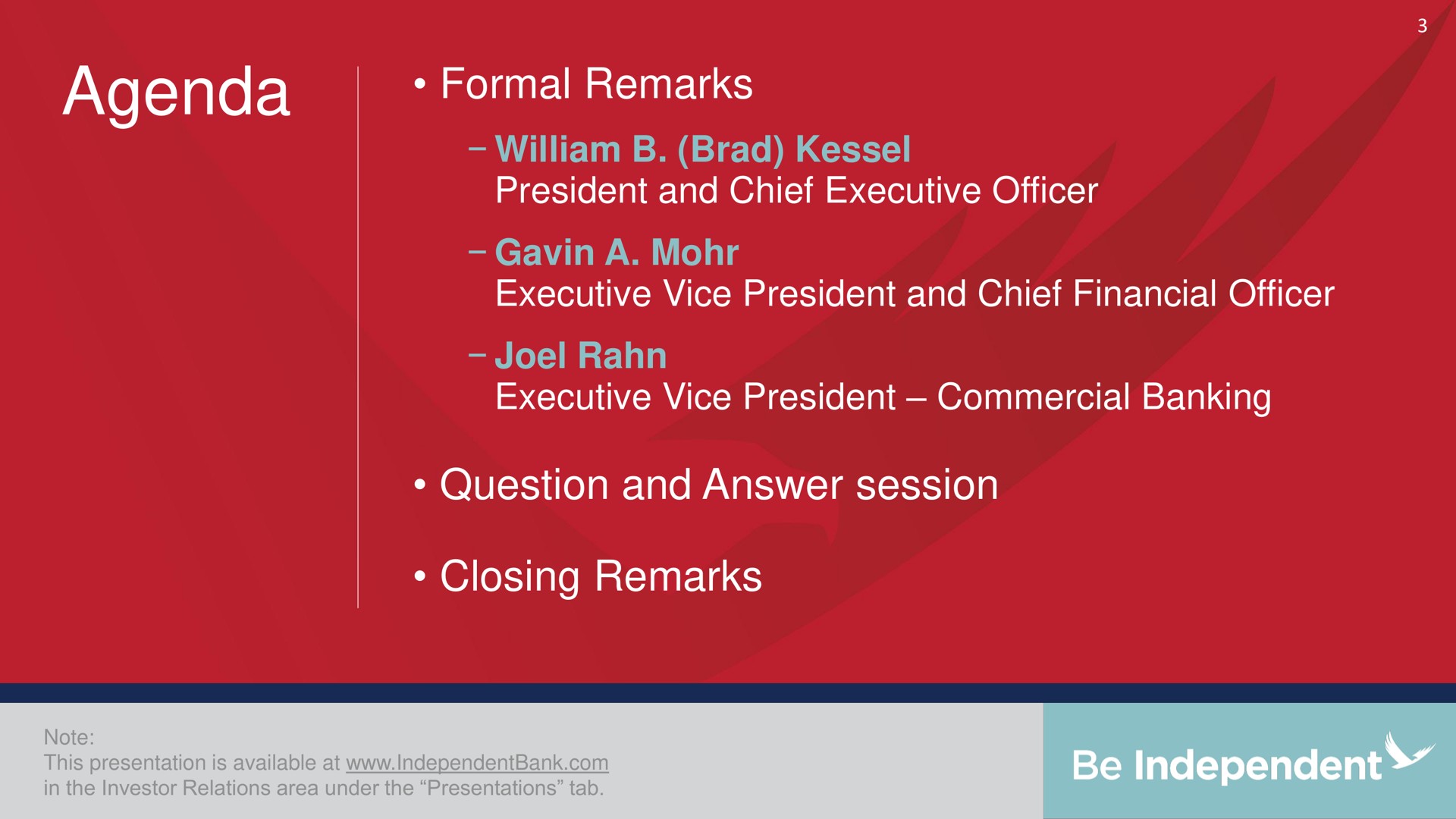 agenda formal remarks brad president and chief executive officer a mohr executive vice president and chief financial officer executive vice president commercial banking question and answer session closing remarks | Independent Bank Corp