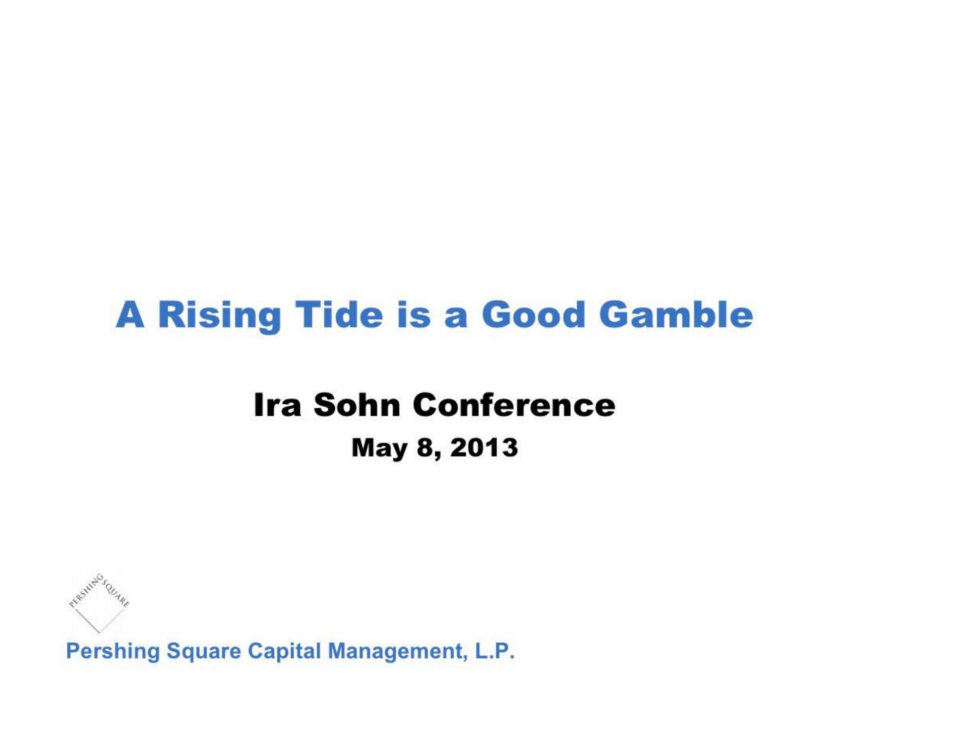 a rising tide is a good gamble conference may | Pershing Square