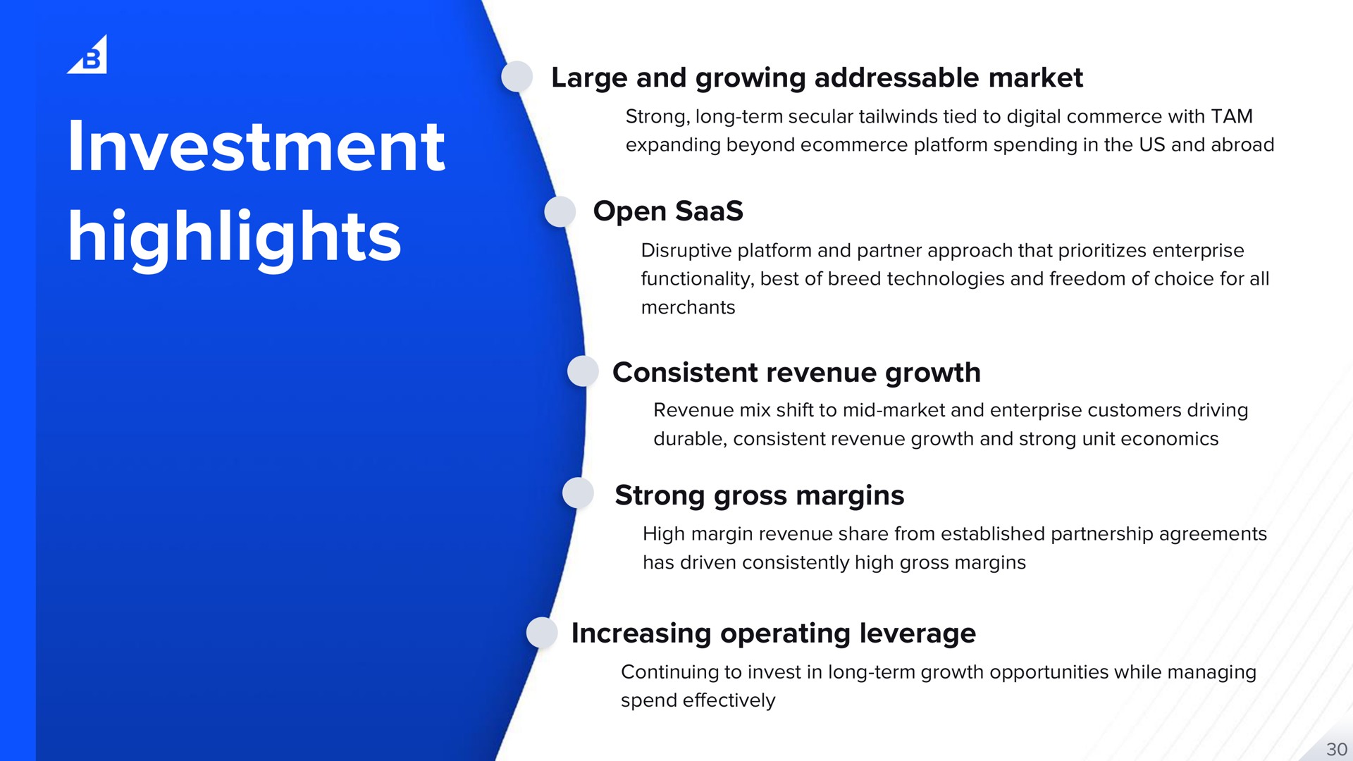 investment highlights large and growing market open consistent revenue growth strong gross margins increasing operating leverage | BigCommerce