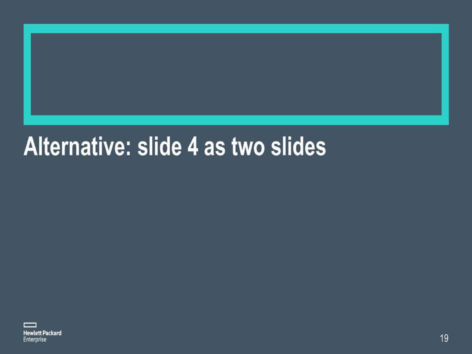 alternative slide as two slides | Hewlett Packard Enterprise