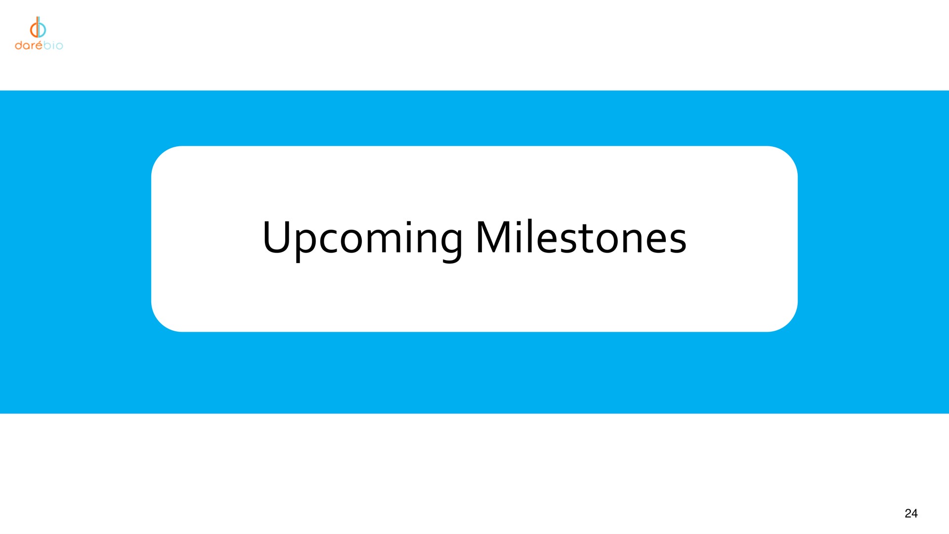 upcoming milestones | Dare Bioscience