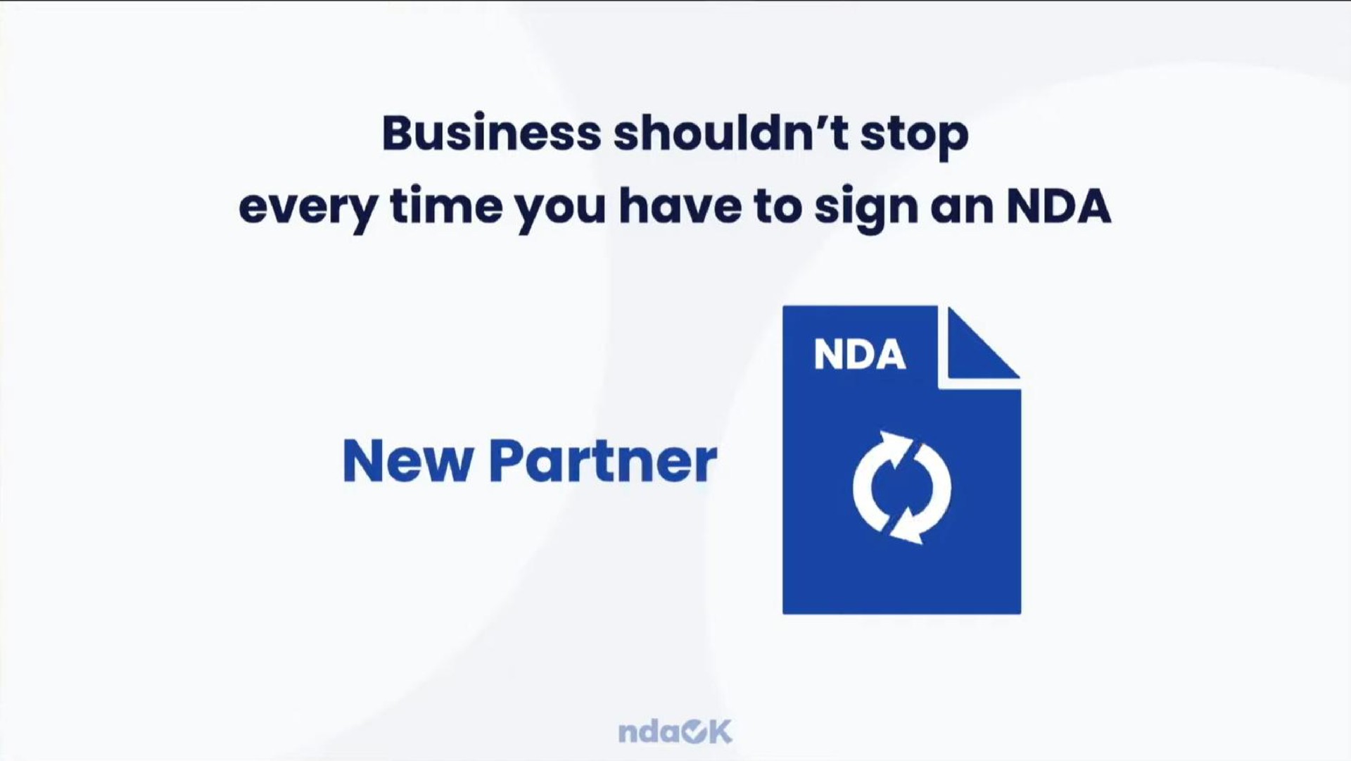 business stop every time you have to sign an new partner | ndaOK