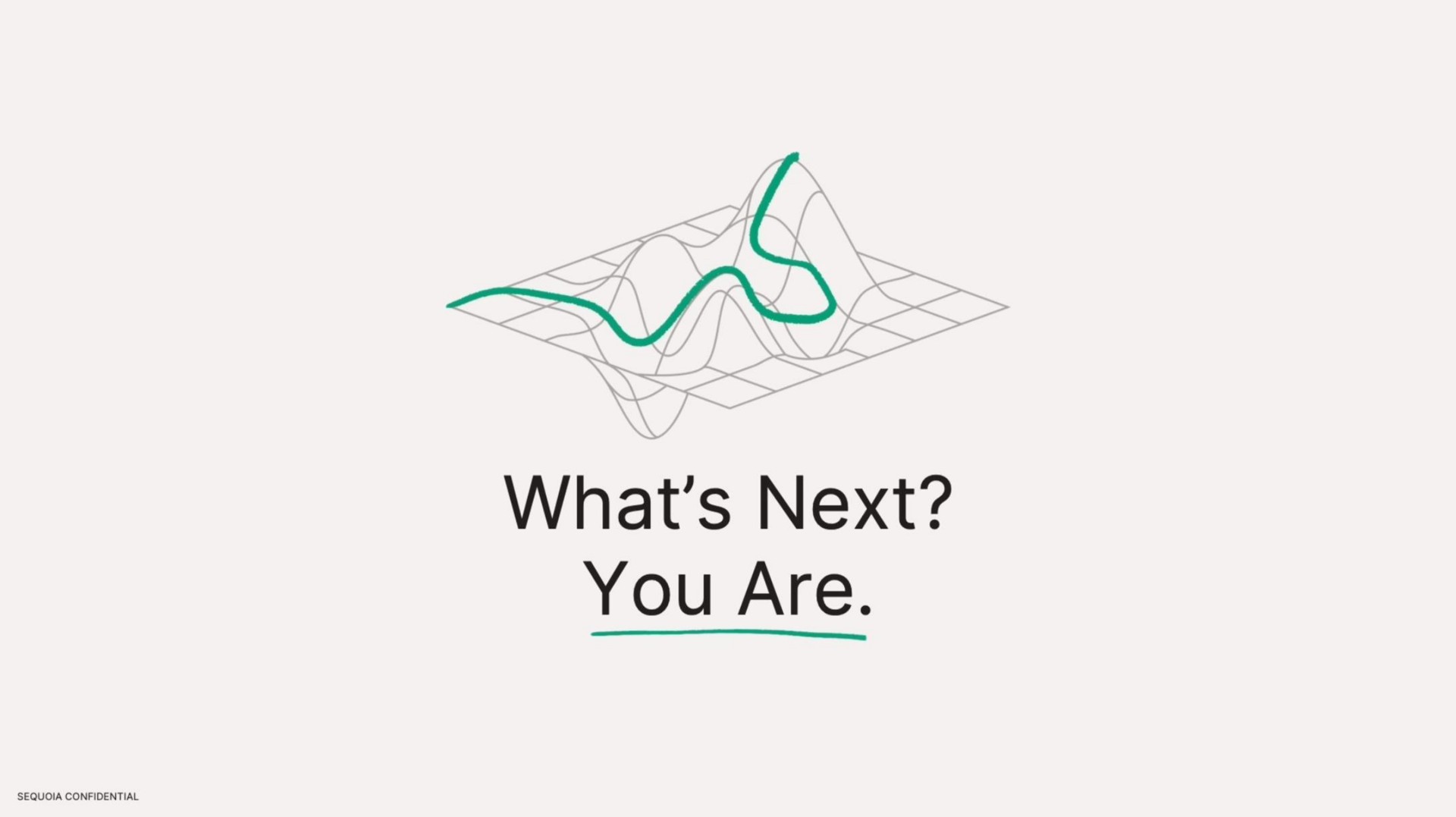 what next you are | Sequoia Capital