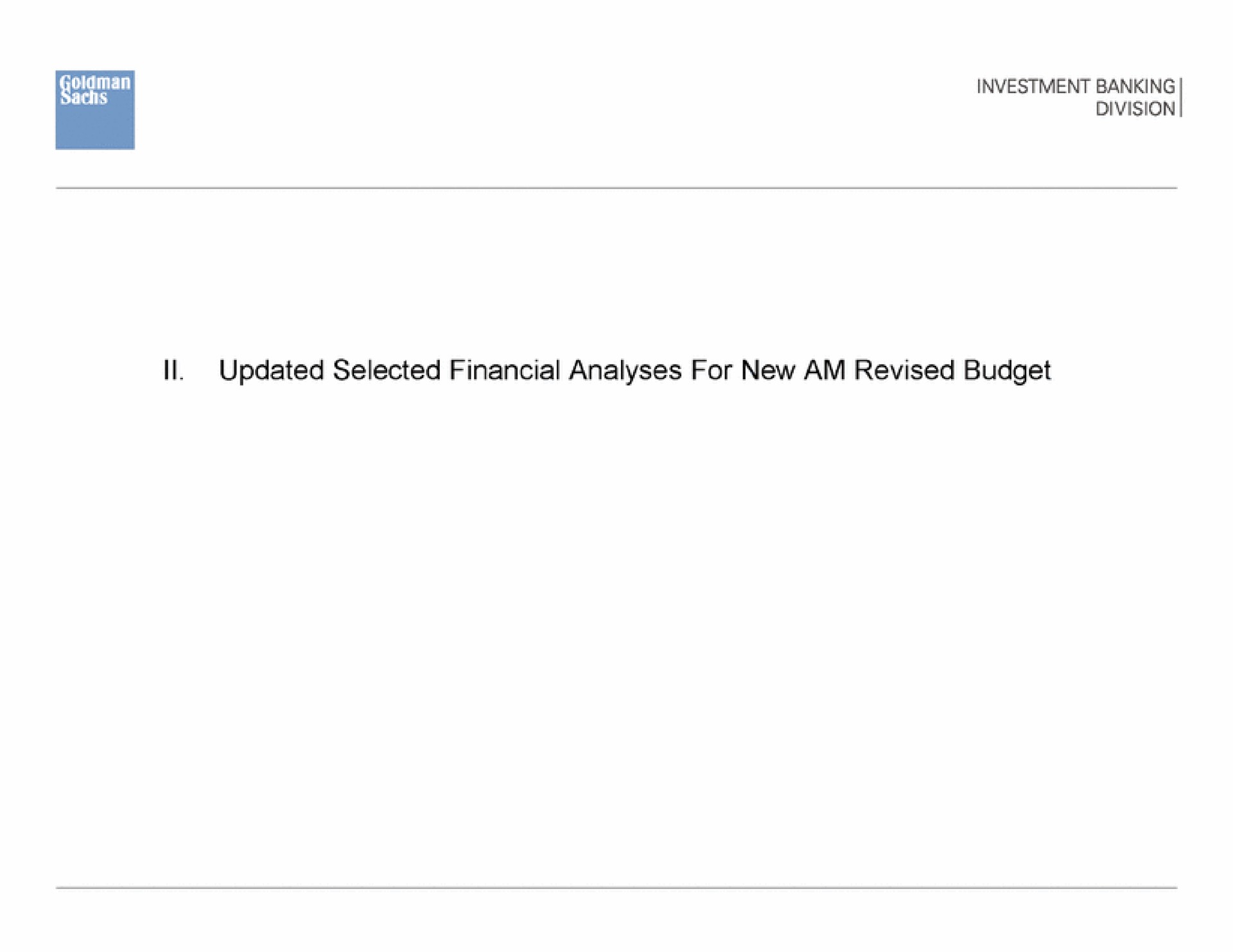 updated selected financial analyses for new am revised budget | Goldman Sachs