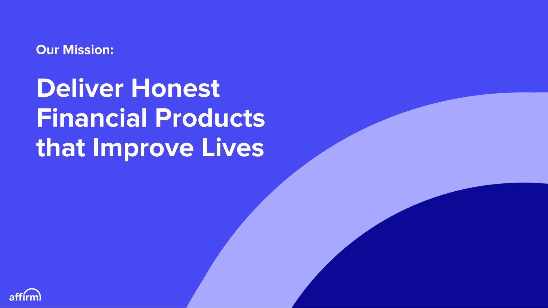 deliver honest financial products that improve lives | Affirm