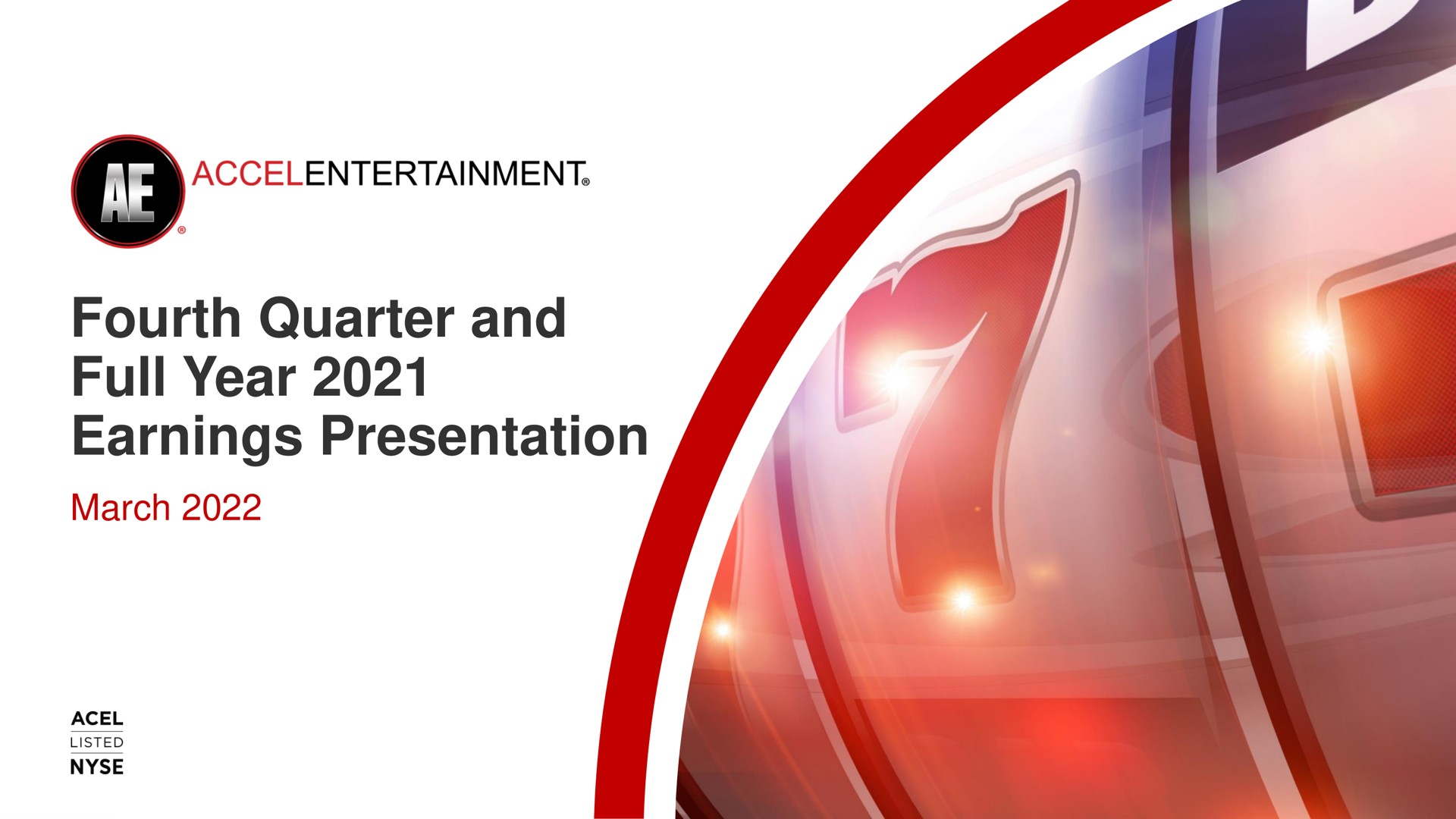 fourth quarter and full year earnings presentation march | Accel Entertaiment