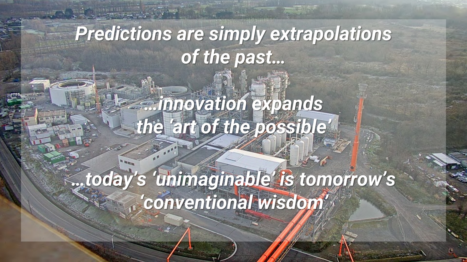 predictions are simply extrapolations of the past innovation expands the art of the possible today unimaginable is tomorrow conventional wisdom i a tie vee | LanzaTech
