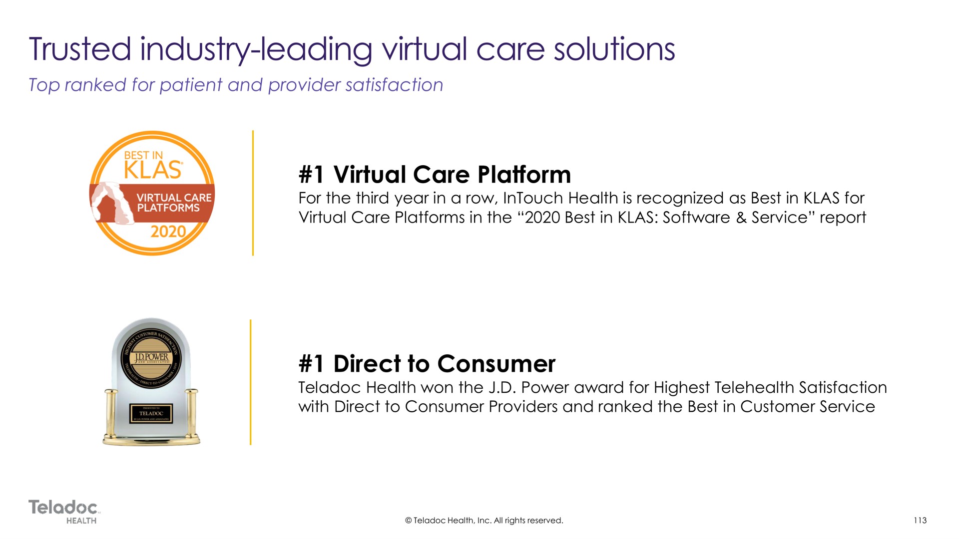 virtual care platform for the third year in a row health is recognized as best in for virtual care platforms in the best in service report direct to consumer health won the power award for highest satisfaction with direct to consumer providers and ranked the best in customer service trusted industry leading solutions | Teladoc