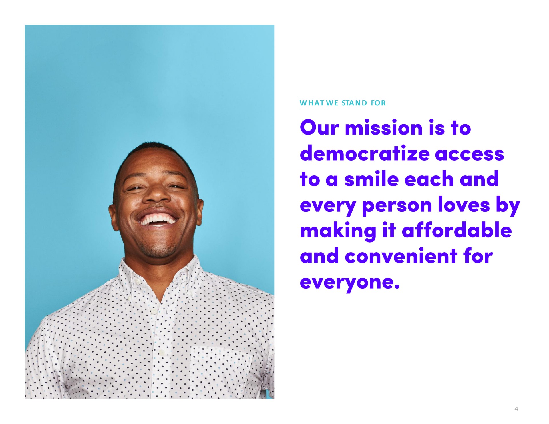 at we for our mission is to democratize access to a smile each and every person loves by making it affordable and convenient everyone | SmileDirectClub