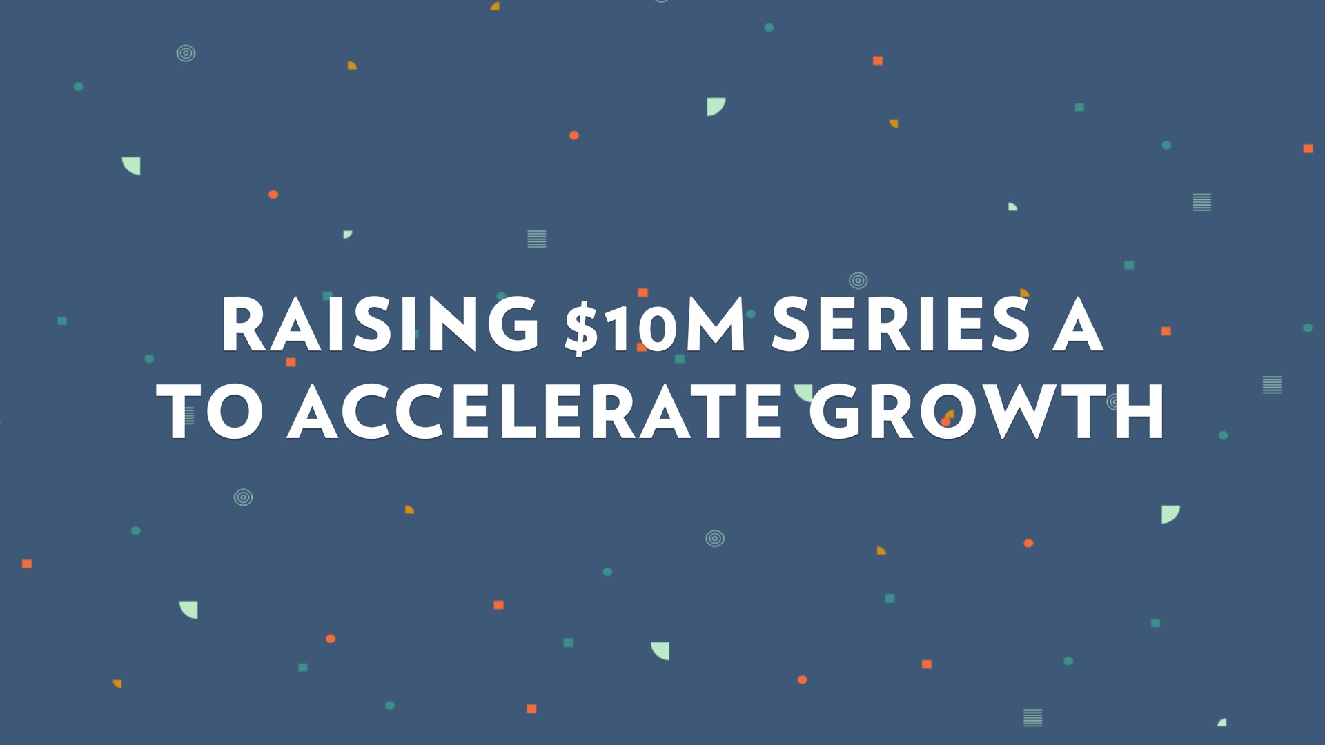 raising series a to accelerate growth | Front