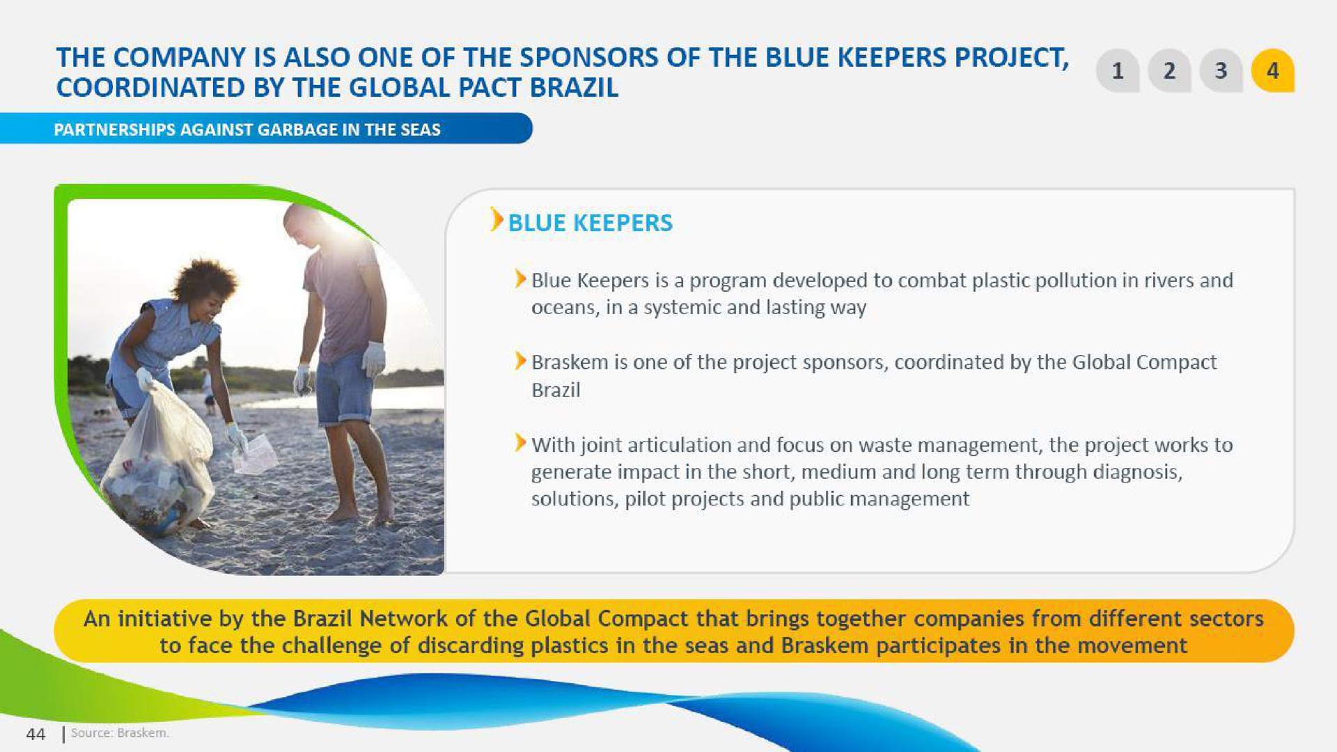 the company is also one of the sponsors of the blue keepers project by the global pact brazil | Braskem