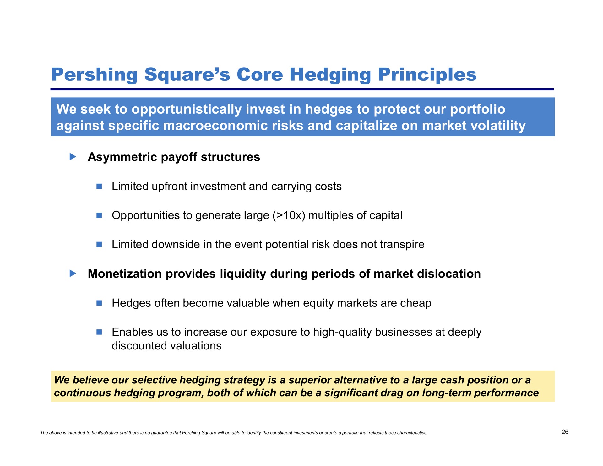 square core hedging principles we seek to opportunistically invest in hedges to protect our portfolio against specific risks and capitalize on market volatility asymmetric payoff structures monetization provides liquidity during periods of market dislocation | Pershing Square