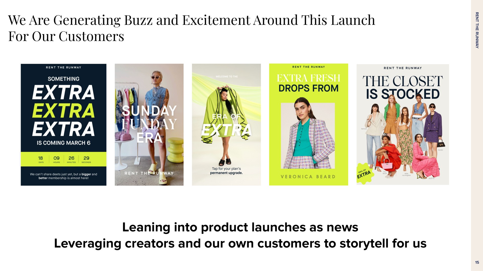 we are generating buzz and excitement around this launch for our customers leaning into product launches as news leveraging creators and our own customers to for us a gig closet | Rent The Runway