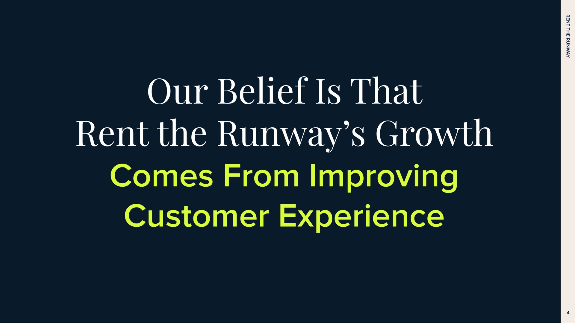 our belief is that rent the runway growth comes from improving customer experience | Rent The Runway