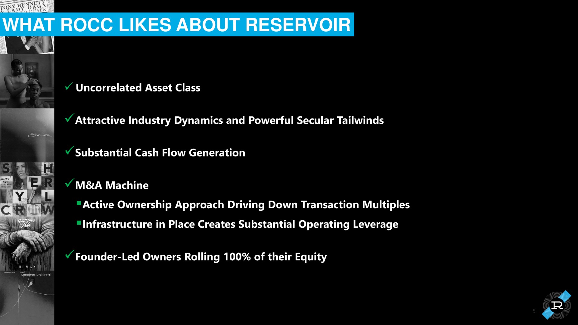 what likes about reservoir attractive industry dynamics and powerful secular active ownership approach driving down transaction multiples infrastructure in place creates substantial operating leverage he founder led owners rolling of their equity | Reservoir