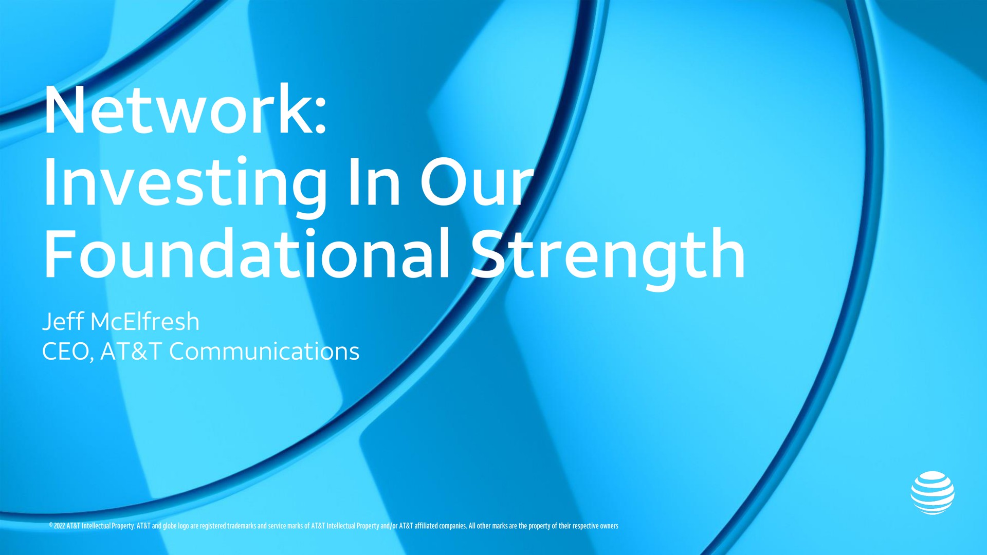 network investing in our foundational strength | AT&T