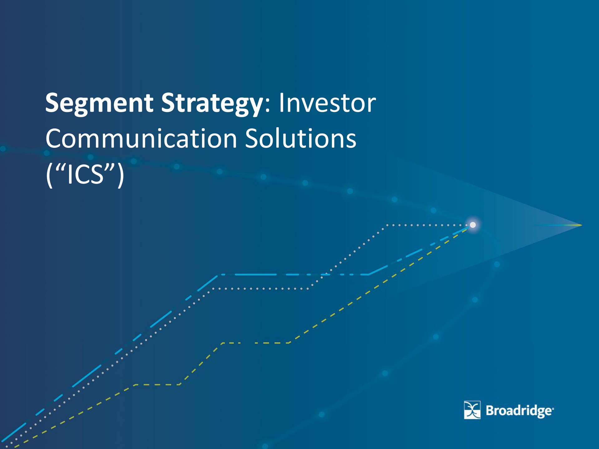 segment strategy investor communication solutions coy tol | Broadridge Financial Solutions