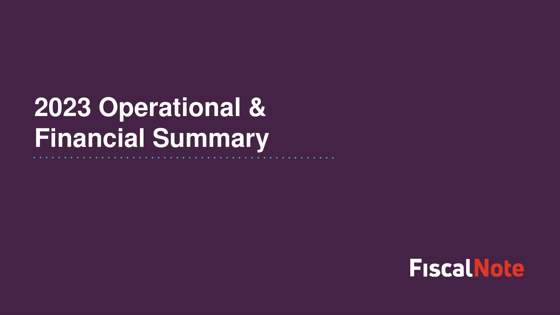 operational financial summary fiscal | FiscalNote
