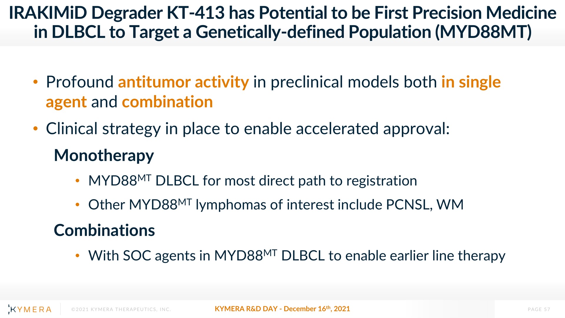 degrader has potential to be first precision medicine in to target a genetically defined population profound activity in preclinical models both in single agent and combination clinical strategy in place to enable accelerated approval combinations | Kymera