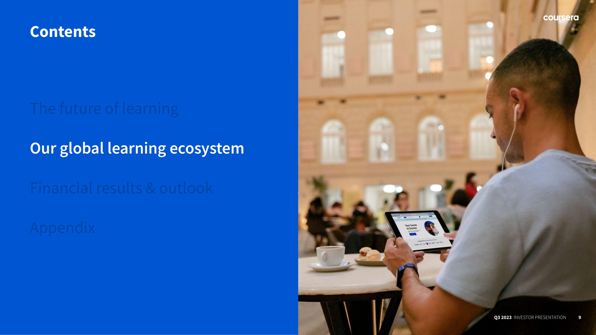contents the future of learning our global learning ecosystem financial results outlook appendix | Coursera