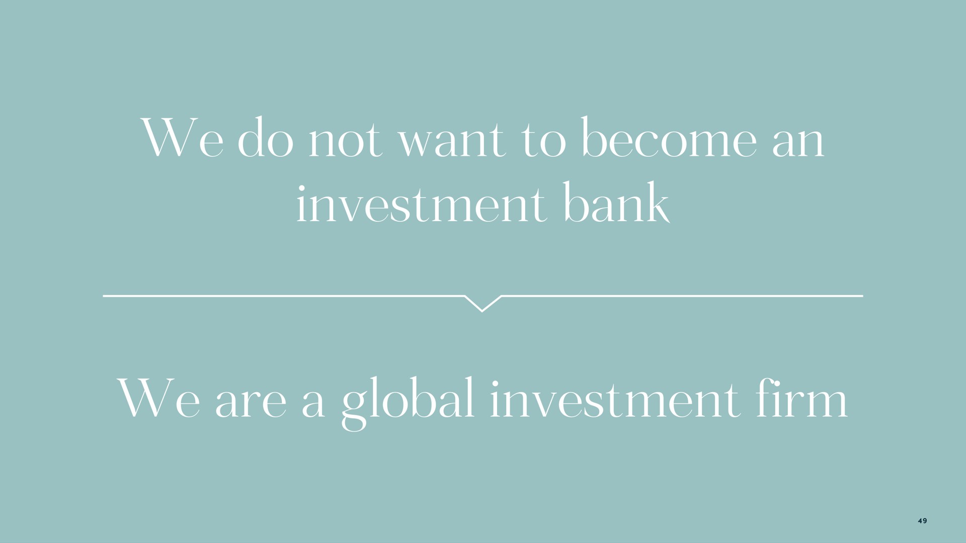 we do not want to become an investment bank we are a global investment firm | Carlyle
