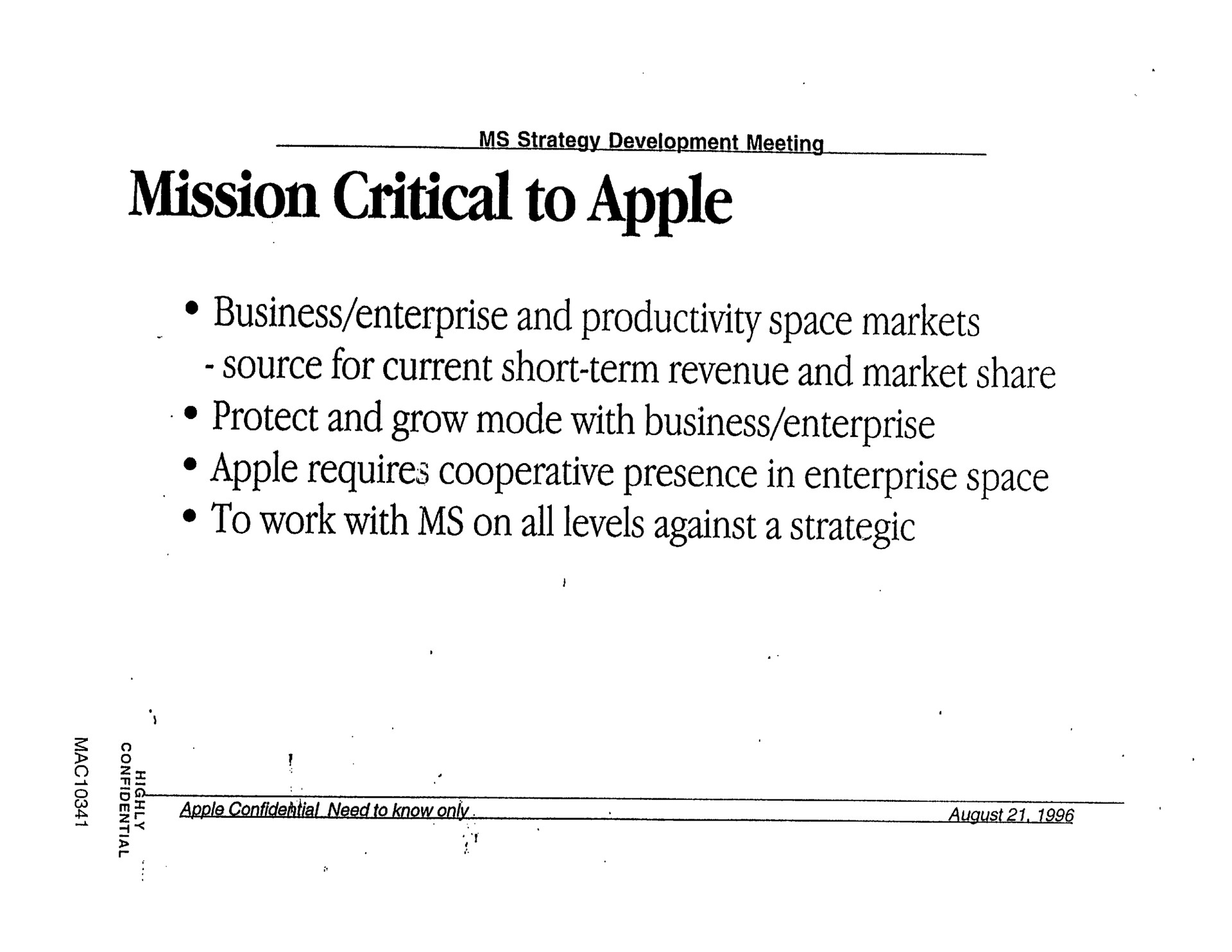 mission critical to apple business enterprise and productivity space markets source for current short term revenue and market share protect and grow mode with business enterprise apple requires presence in enterprise space to work with on all levels against a strategic | Apple