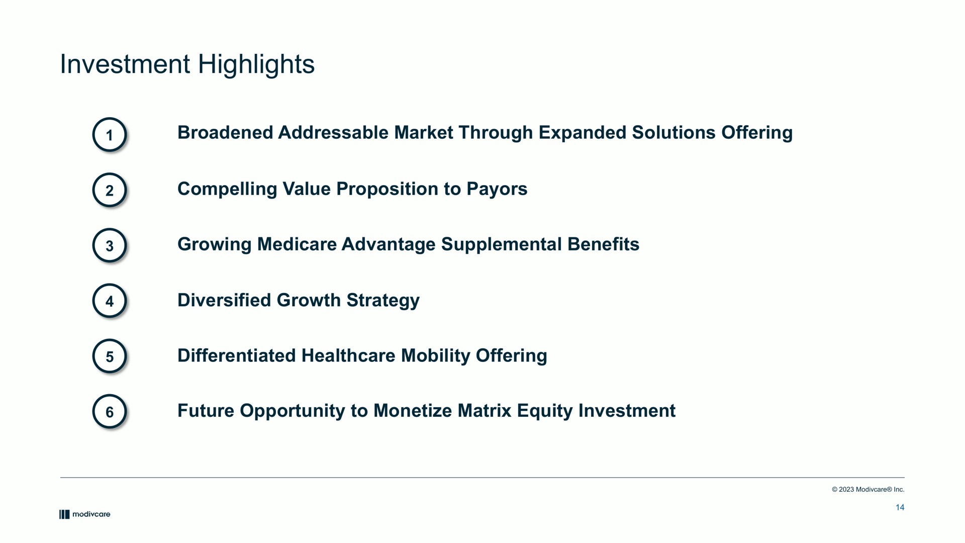 investment highlights broadened market through expanded solutions offering compelling value proposition to growing advantage supplemental benefits diversified growth strategy differentiated mobility offering future opportunity to monetize matrix equity investment | ModivCare