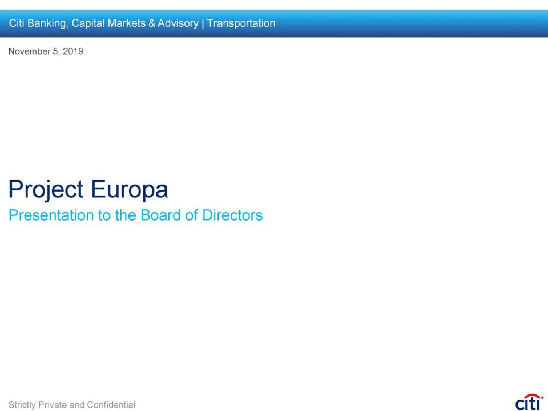 banking capital markets advisory transportation project presentation to the board of directors strictly private and confidential | Citi