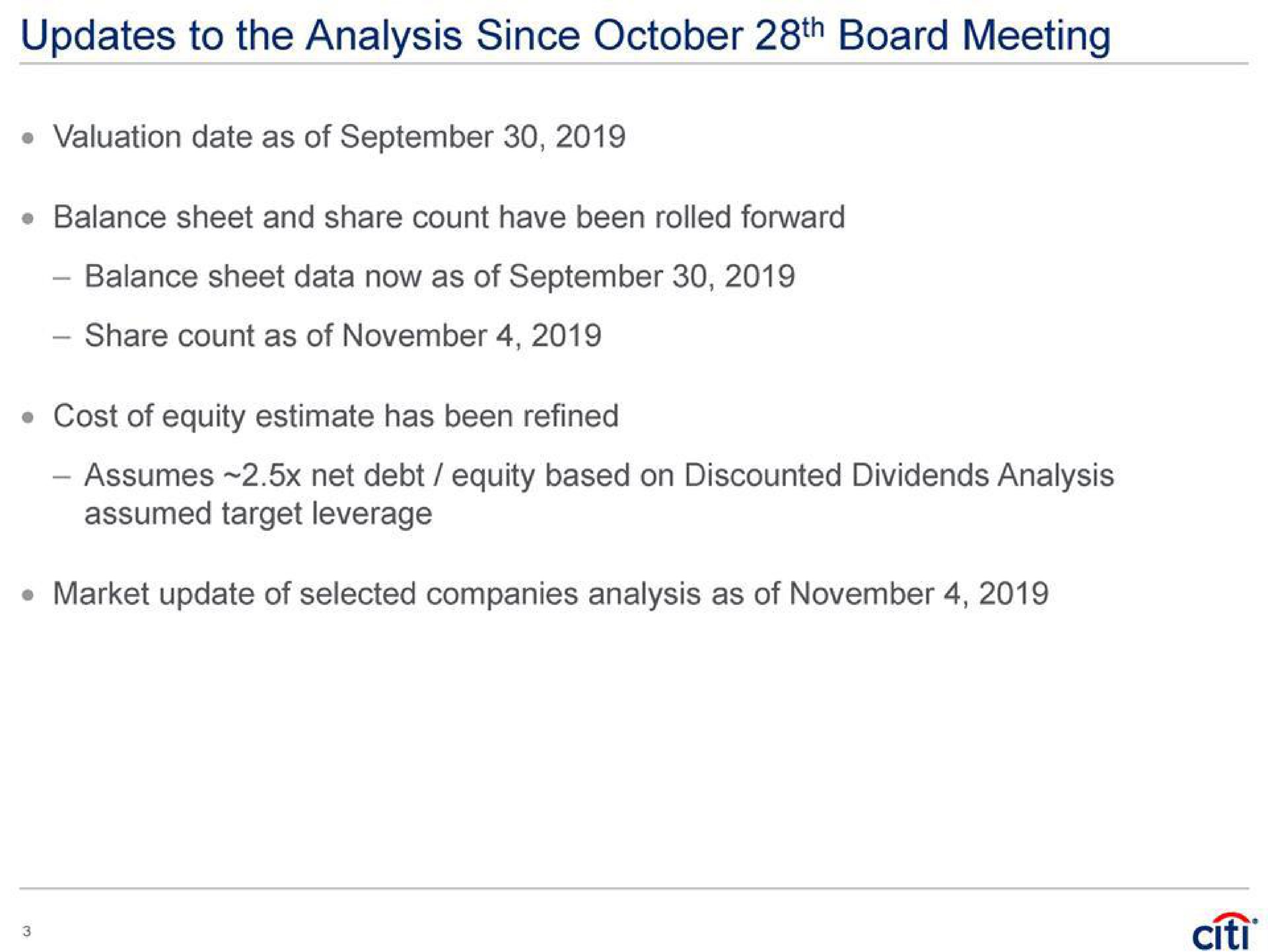 updates to the analysis since board meeting valuation date as of balance sheet and share count have been rolled forward balance sheet data now as of share count as of cost of equity estimate has been refined assumes net debt equity based on discounted dividends analysis assumed target leverage market update of selected companies analysis as of | Citi