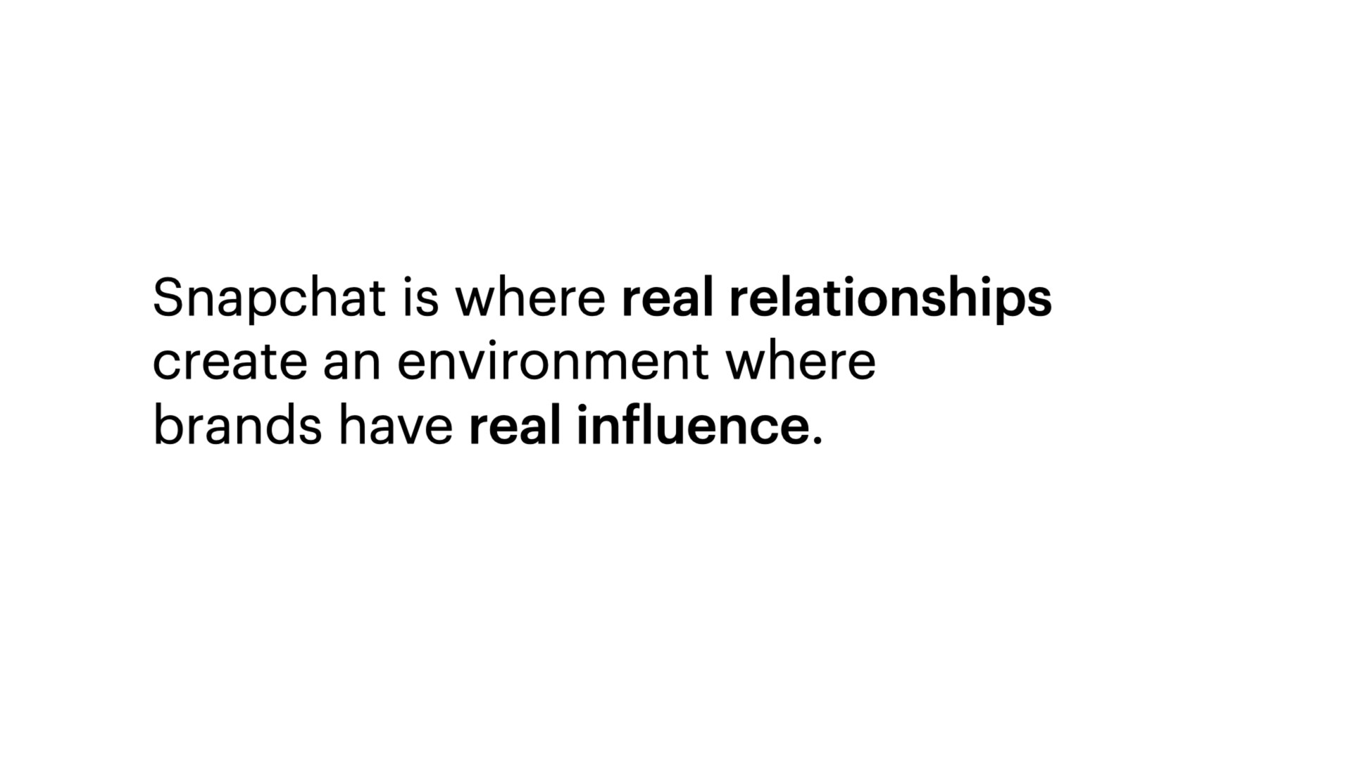 is where real relationships create an environment where brands have real influence | Snap Inc