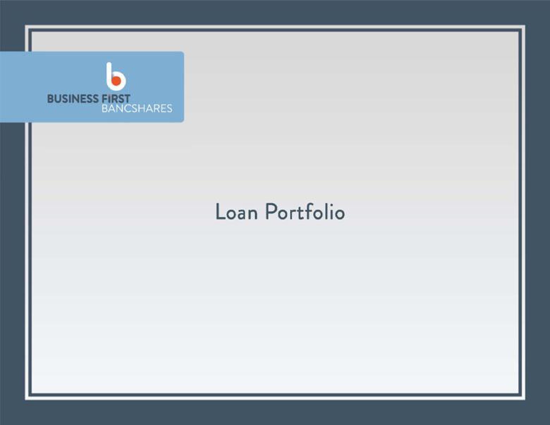 loan portfolio | Business First Bancshares