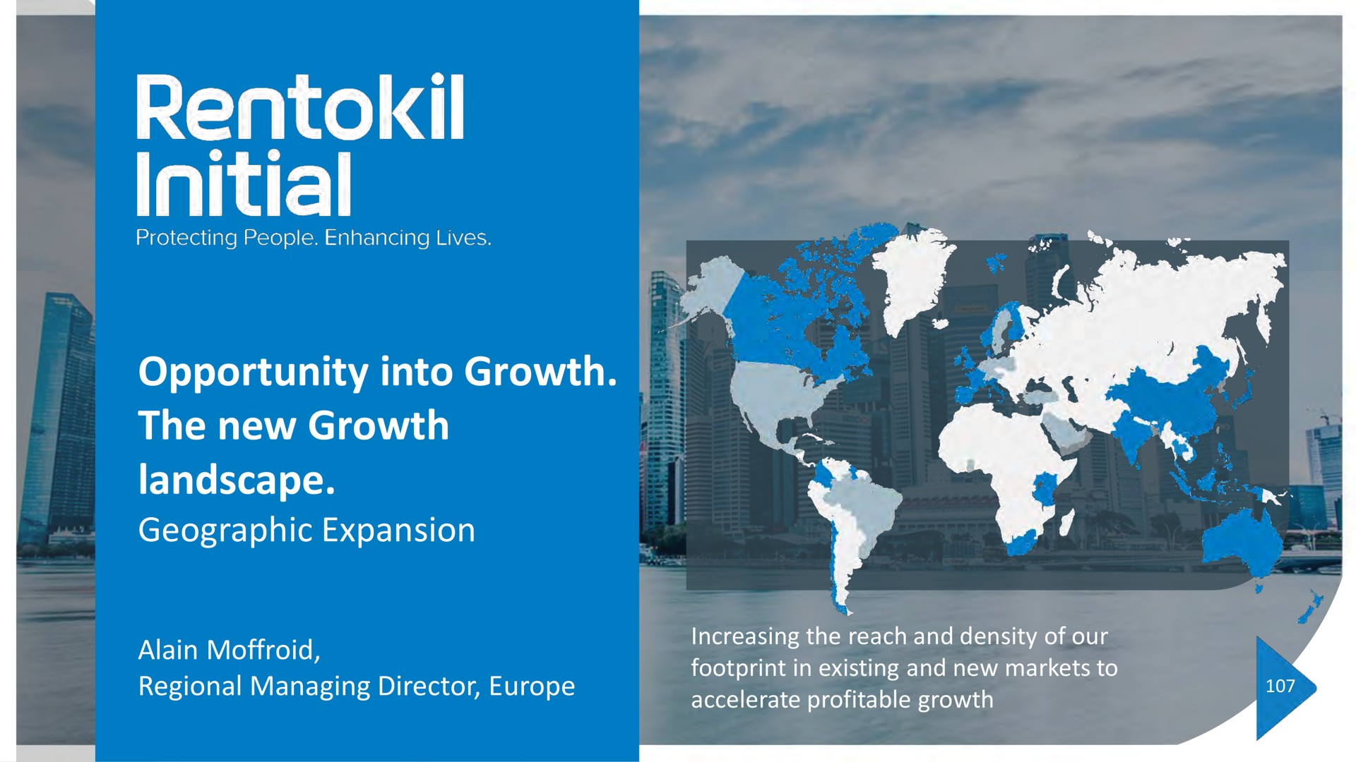 opportunity into growth the new growth landscape geographic expansion regional managing director increasing the reach and density of our footprint in existing and new markets to accelerate profitable growth initial | Rentokil Initial