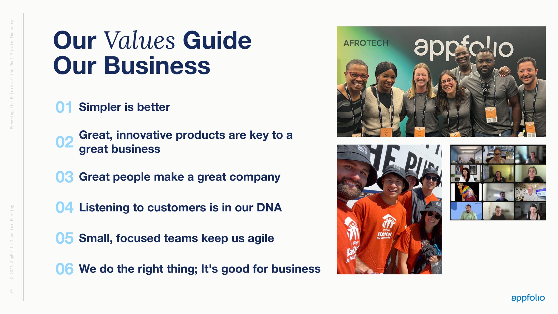 our values guide our business simpler is better great innovative products are key to a great business great people make a great company listening to customers is in our small focused teams keep us agile we do the right thing it good for business | AppFolio