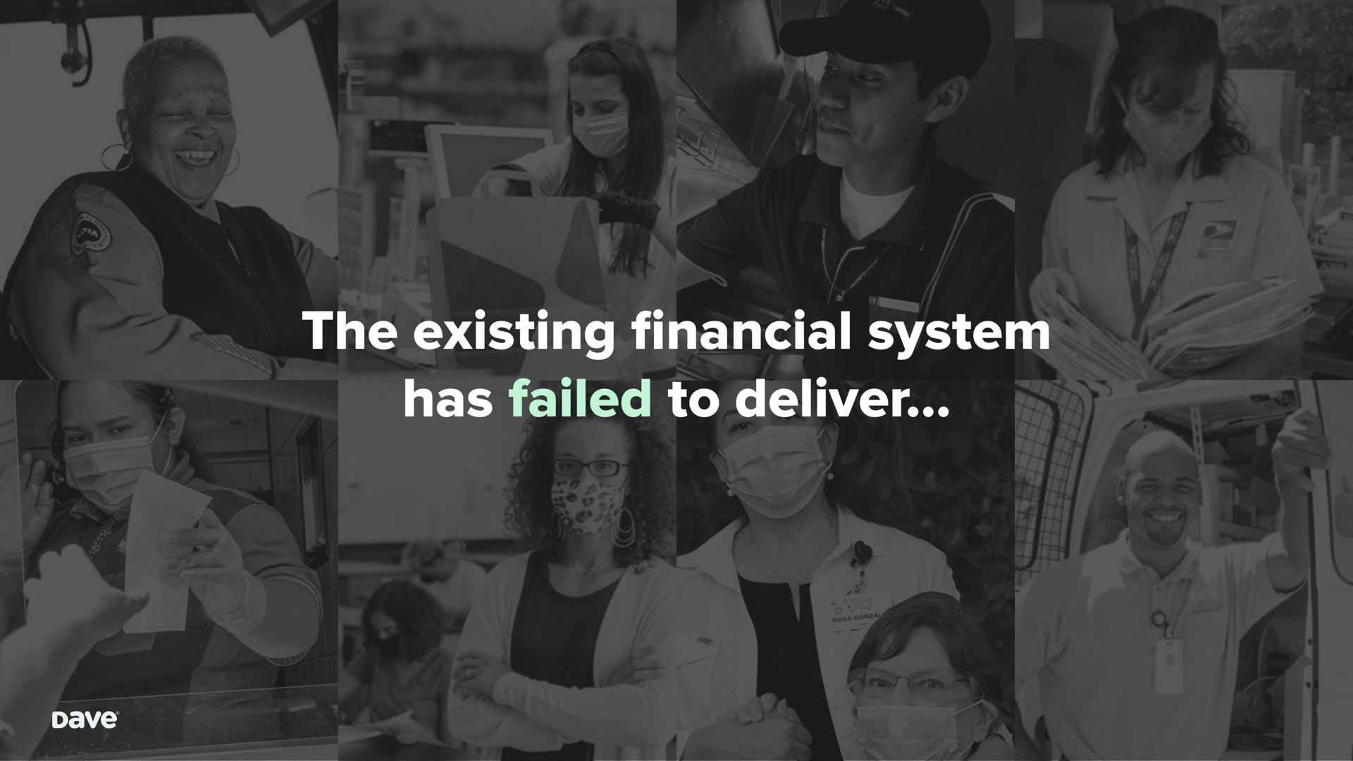 the existing system has failed to deliver financial | Dave