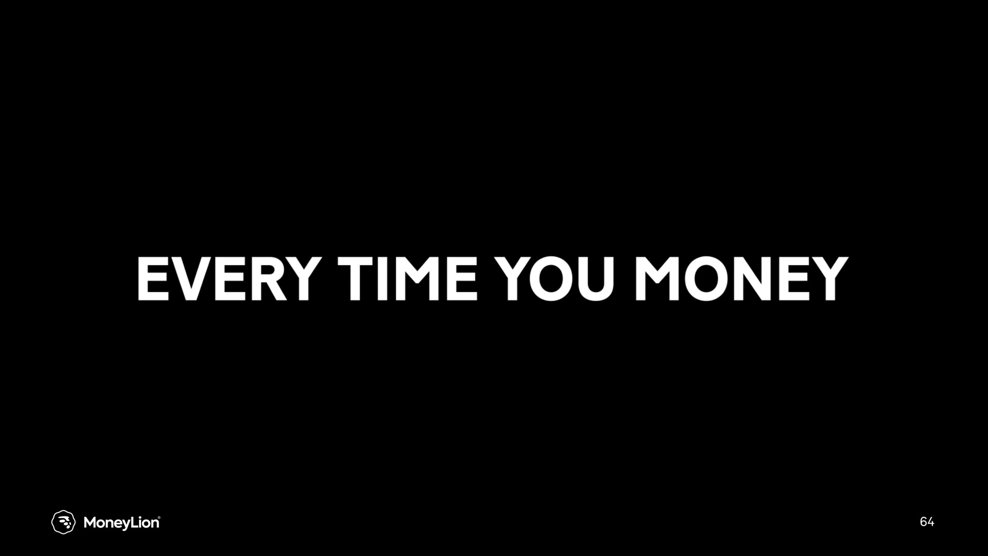 every time you money | MoneyLion