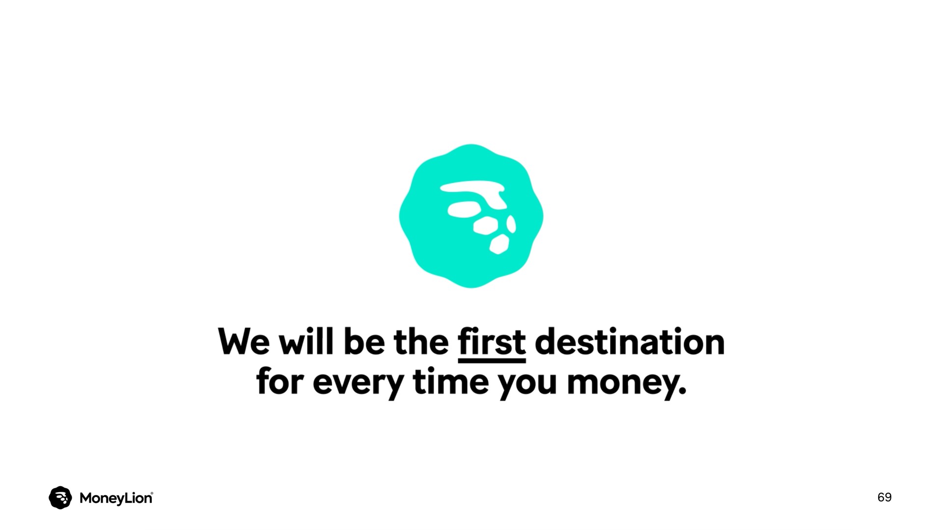 we will be the first destination for every time you money | MoneyLion