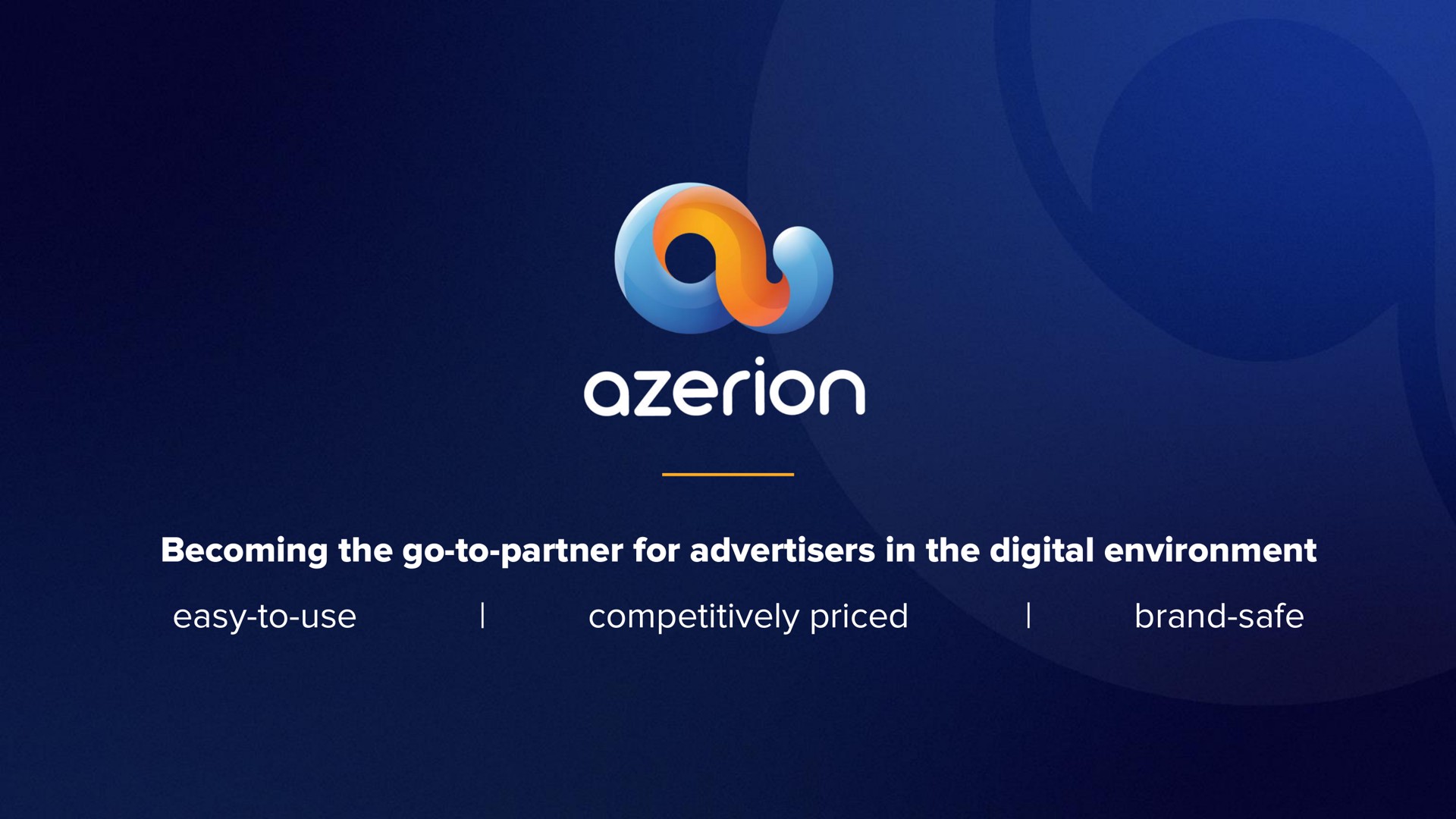becoming the go to partner for advertisers in the digital environment easy to use competitively priced brand safe | Azerion