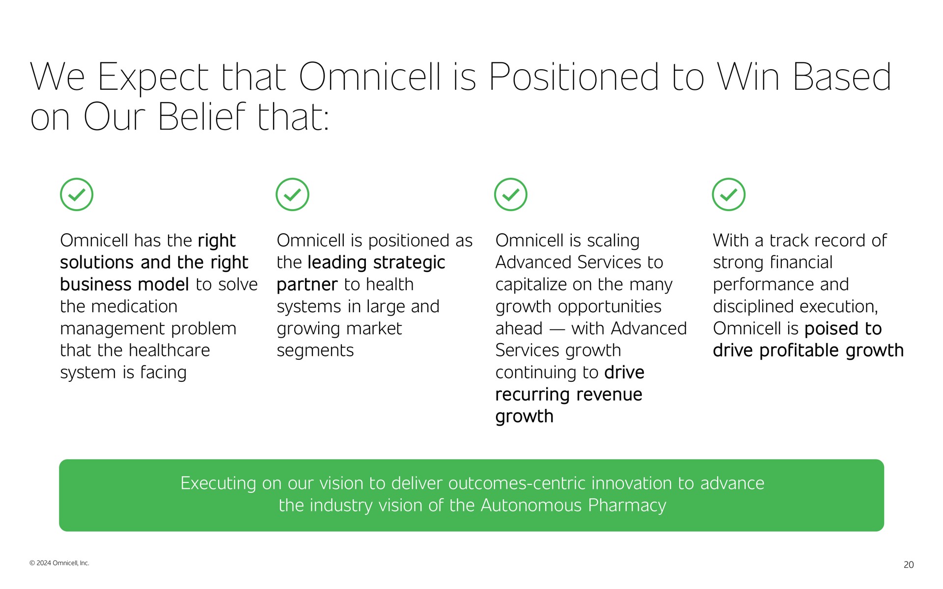 we expect that is positioned to win based on our belief that | Omnicell