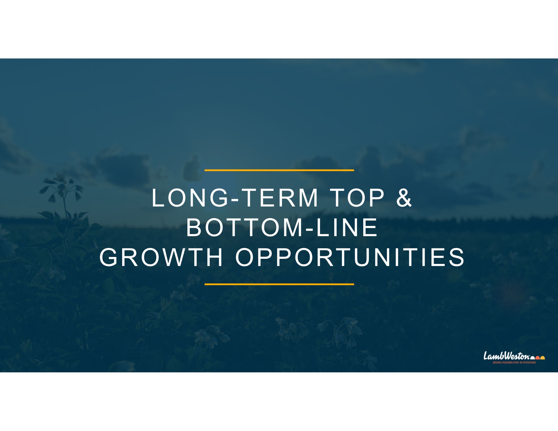 long term top bottom line growth opportunities | Lamb Weston