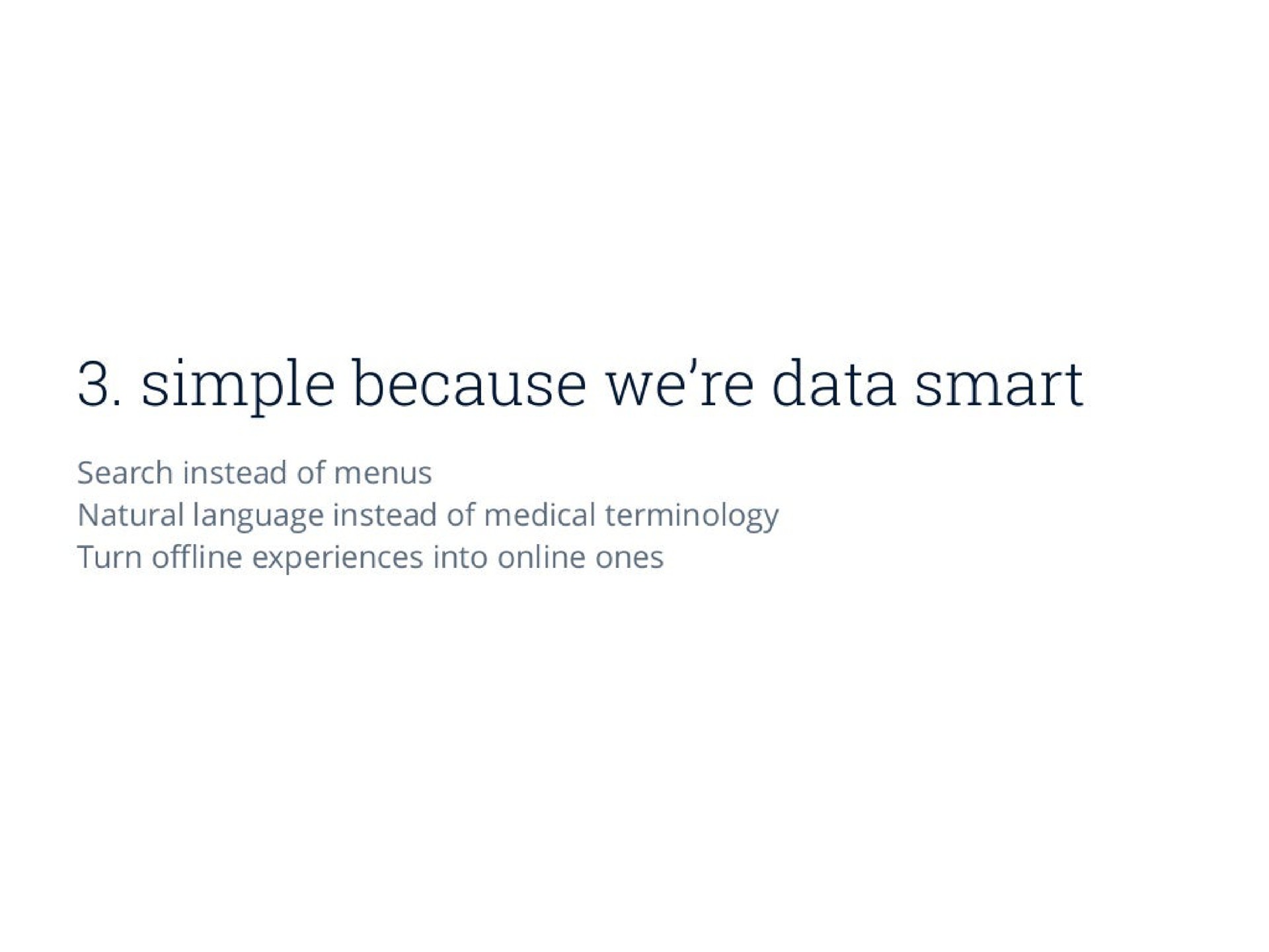simple because were data smart search instead of menus natural language instead of medical terminology turn experiences into ones | Oscar Health