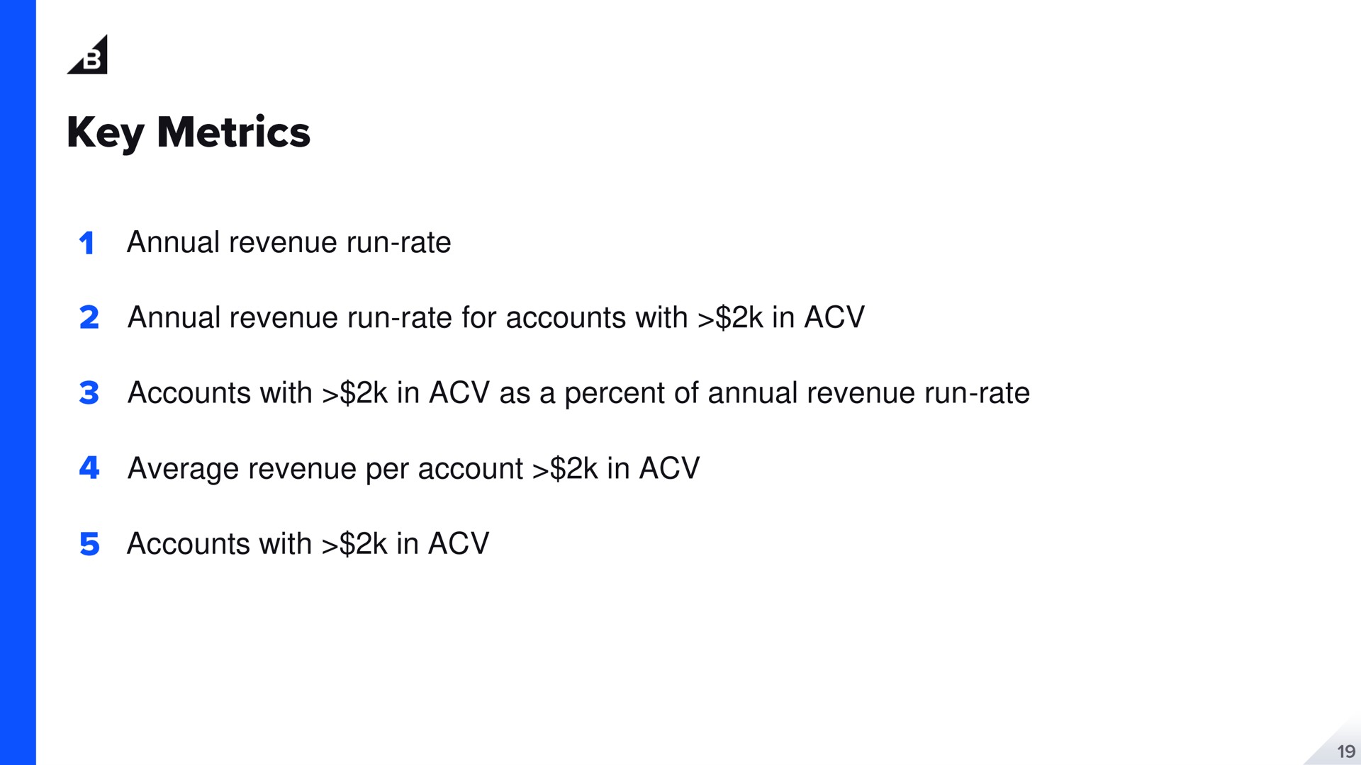 annual revenue run rate annual revenue run rate for accounts with in accounts with in as a percent of annual revenue run rate average revenue per account in accounts with in key metrics | BigCommerce